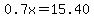 0.7x+=15.40