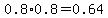0.8%2A0.8+=+0.64