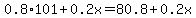 0.8%2A101%2B0.2x=80.8%2B0.2x