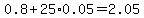 0.8%2B25%2A0.05=2.05