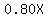 0.80X
