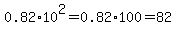 0.82%2A10%5E2=0.82%2A100=82