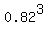 0.82%5E3
