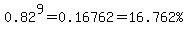 0.82%5E9=0.16762=%2216.762%25%22