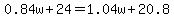 0.84w%2B24=1.04w%2B20.8