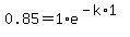 0.85=1%2Ae%5E%28-k%2A1%29