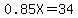 0.85X=34