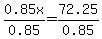 0.85x%2F0.85=72.25%2F0.85