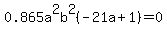 0.865a%5E2b%5E2%28-21a+%2B+1%29=0