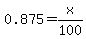 0.875=x%2F100