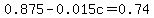 0.875-0.015c=0.74