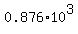 0.876%2A10%5E3