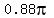 0.88pi