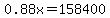 0.88x+=+158400