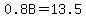 0.8B+=+13.5