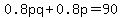 0.8pq%2B0.8p=90
