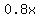 0.8x