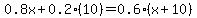 0.8x%2B0.2%2810%29=0.6%28x%2B10%29