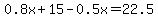 0.8x%2B15-0.5x+=+22.5