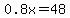 0.8x=48