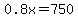 0.8x=750