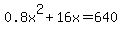 0.8x%5E2%2B16x=640