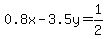 0.8x+-+3.5y+=+1%2F2