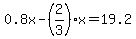 0.8x-%282%2F3%29x=19.2