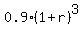 0.9%2A%281%2Br%29%5E3