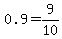 0.9=9%2F10