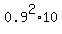 0.9%5E2%2A10