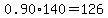 0.90%2A140=126
