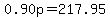 0.90p=217.95