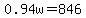0.94w=846