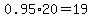 0.95%2A20=19