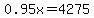 0.95x=4275
