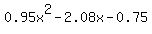 0.95x%5E2-2.08x-0.75