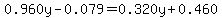 0.960y-0.079=+0.320y%2B0.460