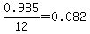 0.985%2F12=0.082