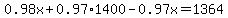 0.98x%2B0.97%2A1400-0.97x=1364