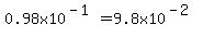 0.98x10%5E%28-1%29=9.8x10%5E%28-2%29