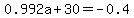 0.992a+%2B+30+=+-0.4