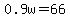 0.9w=66