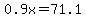 0.9x+=+71.1