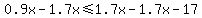 0.9x-1.7x%3C=1.7x-1.7x-17