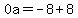 0a=-8%2B8