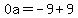 0a=-9%2B9