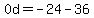 0d=-24-36