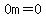 0m=0