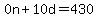 0n%2B10d=430